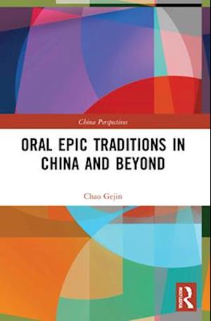 Oral Epic Traditions in China and Beyond