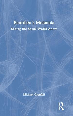 Bourdieu’s Metanoia