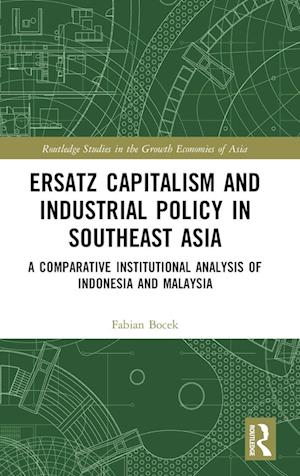 Ersatz Capitalism and Industrial Policy in Southeast Asia