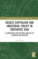 Ersatz Capitalism and Industrial Policy in Southeast Asia
