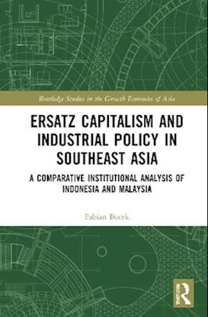 Ersatz Capitalism and Industrial Policy in Southeast Asia