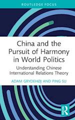 China and the Pursuit of Harmony in World Politics