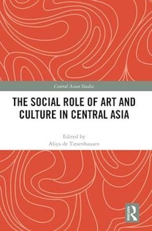 The Social Role of Art and Culture in Central Asia