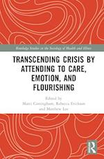 Transcending Crisis by Attending to Care, Emotion, and Flourishing