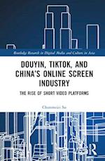 Douyin, TikTok, and China’s Online Screen Industry