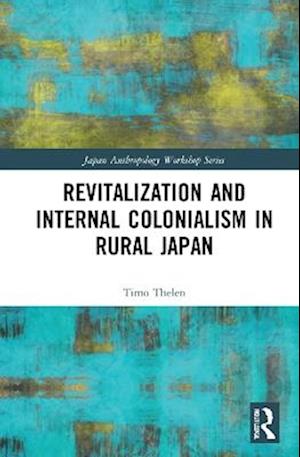 Revitalization and Internal Colonialism in Rural Japan