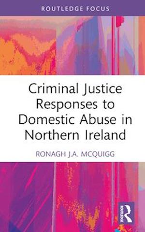 Criminal Justice Responses to Domestic Abuse in Northern Ireland