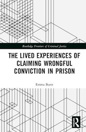 The Lived Experiences of Claiming Wrongful Conviction in Prison