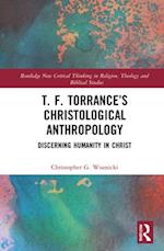 T. F. Torrance’s Christological Anthropology