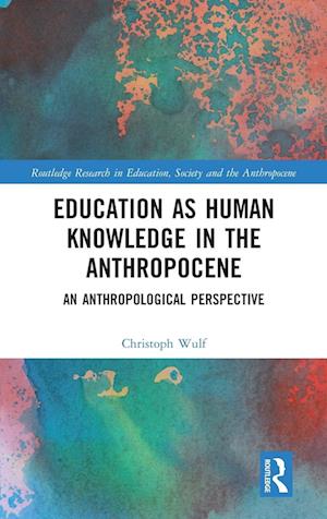 Education as Human Knowledge in the Anthropocene