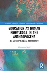 Education as Human Knowledge in the Anthropocene