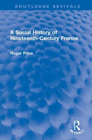 A Social History of Nineteenth-Century France