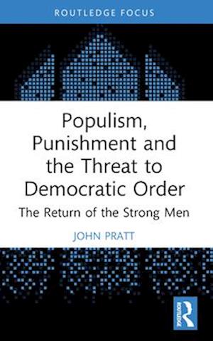 Populism, Punishment and the Threat to Democratic Order