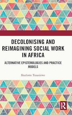 Decolonising and Reimagining Social Work in Africa