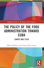 The Policy of the Ford Administration Toward Cuba