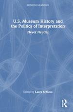 U.S. Museum History and the Politics of Interpretation