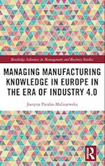 Managing Manufacturing Knowledge in Europe in the Era of Industry 4.0