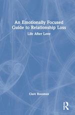 An Emotionally Focused Guide to Relationship Loss