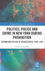 Politics, Police and Crime in New York During Prohibition