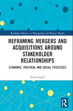 Reframing Mergers and Acquisitions around Stakeholder Relationships