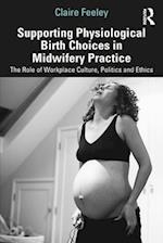 Supporting Physiological Birth Choices in Midwifery Practice