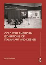 Cold War American Exhibitions of Italian Art and Design