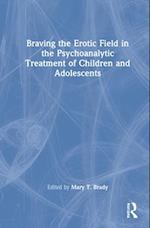 Braving the Erotic Field in the Psychoanalytic Treatment of Children and Adolescents