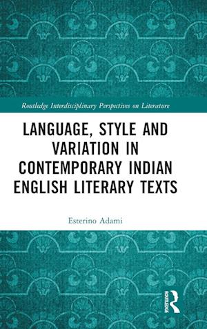 Language, Style and Variation in Contemporary Indian English Literary Texts