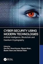 Cyber Security Using Modern Technologies