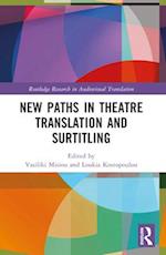 New Paths in Theatre Translation and Surtitling