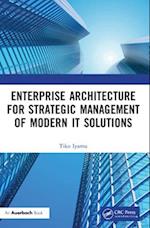 Enterprise Architecture for Strategic Management of Modern It Solutions