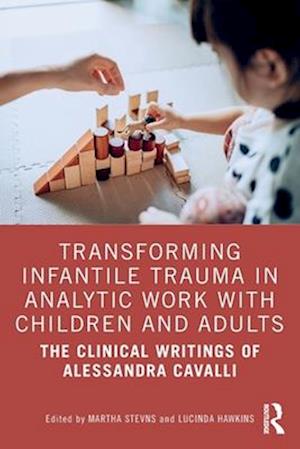 Transforming Infantile Trauma in Analytic Work with Children and Adults