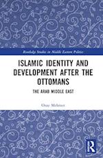 Islamic Identity and Development after the Ottomans