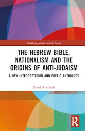 The Hebrew Bible, Nationalism and the Origins of Anti-Judaism