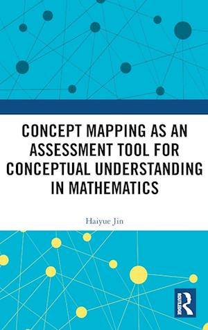 Concept Mapping as an Assessment Tool for Conceptual Understanding in Mathematics