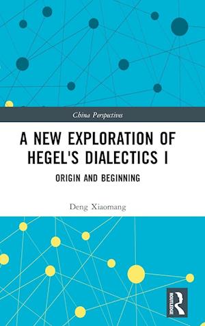 A New Exploration of Hegel's Dialectics I