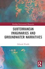 Subterranean Imaginaries and Groundwater Narratives