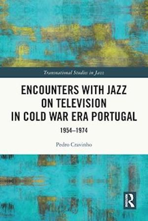 Encounters with Jazz on Television in Cold War Era Portugal