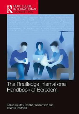 The Routledge International Handbook of Boredom