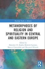 Metamorphoses of Religion and Spirituality in Central and Eastern Europe