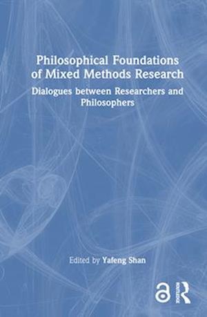 Philosophical Foundations of Mixed Methods Research