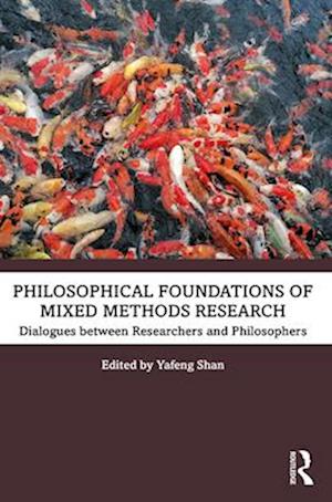 Philosophical Foundations of Mixed Methods Research