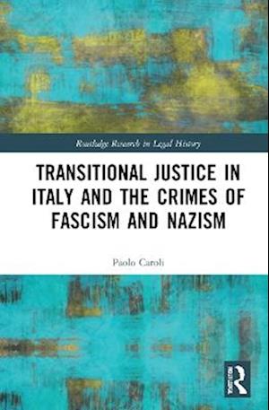 Transitional Justice in Italy and the Crimes of Fascism and Nazism