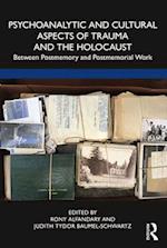 Psychoanalytic and Cultural Aspects of Trauma and the Holocaust