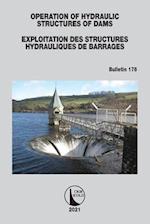 Operation of Hydraulic Structures of Dams / Exploitation des Structures Hydrauliques de Barrages