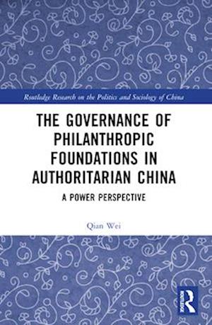 The Governance of Philanthropic Foundations in Authoritarian China