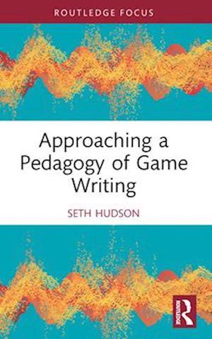 Approaching a Pedagogy of Game Writing