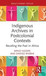 Indigenous Archives in Postcolonial Contexts