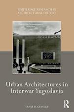Urban Architectures in Interwar Yugoslavia