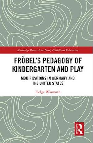 Fröbel’s Pedagogy of Kindergarten and Play